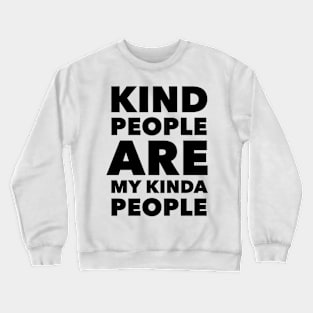 Kind People Are My Kinda People Crewneck Sweatshirt